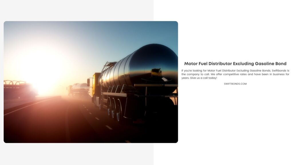 Motor Fuel Distributor Excluding Gasoline Bond - Trucks to transport fuel.