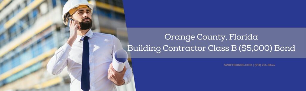 Orange County, Florida-Building Contractor Class B ($5,000) Bond - Mid adult building contractor talking on phone while at his back is a constructed building.