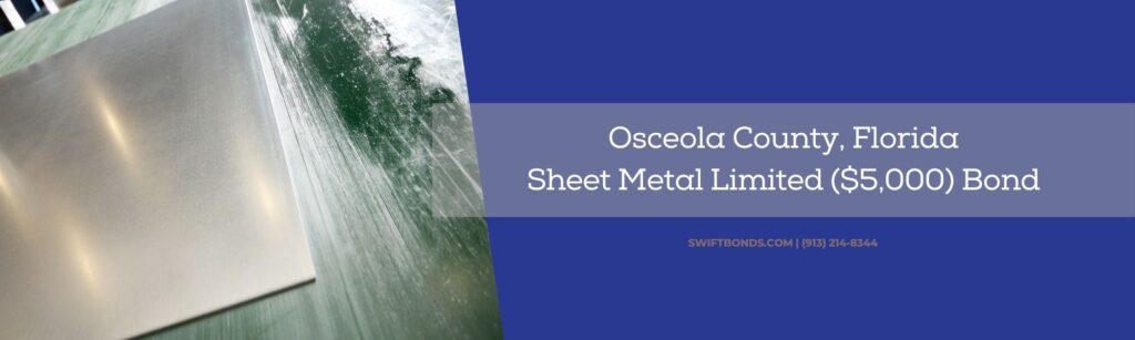 Osceola County, FL-Sheet Metal Limited ($5,000) Bond - Aluminum metal steel sheet production.