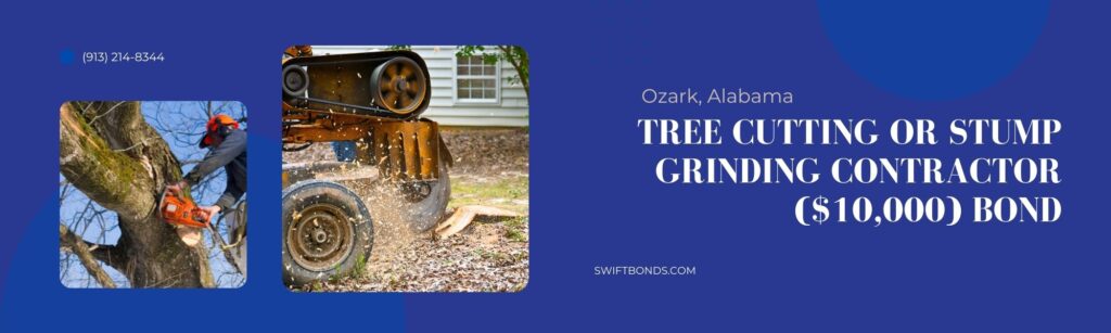Ozark, AL-Tree Cutting or Stump Grinding Contractor ($10,000) Bond - A tree surgeon trims trees using a chain saw and a bucket truck.A stump grinding machine removing a stump from cut down tree.