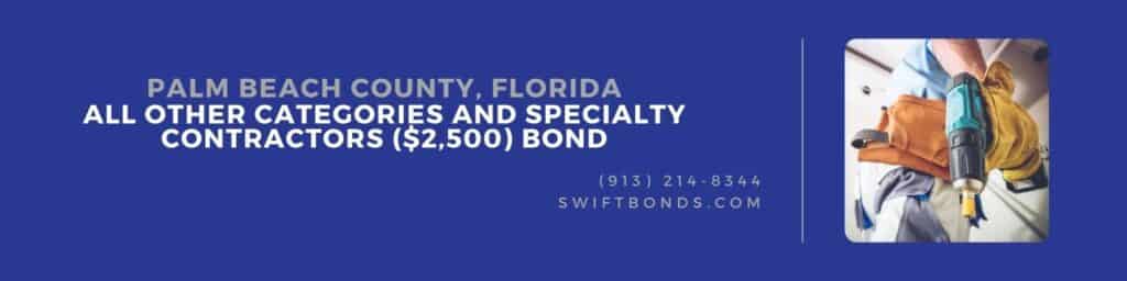 Palm Beach County, Florida All Other Categories and Specialty Contractors ($2,500) Bond - Construction contractor holding a driller machine.