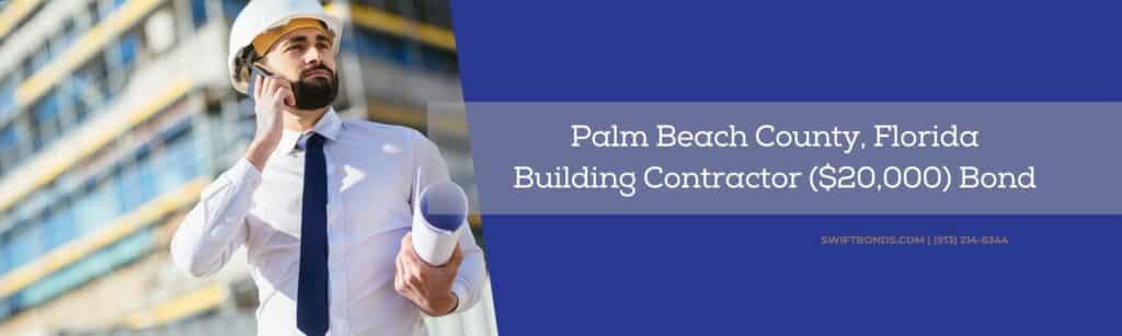 Palm Beach County, Florida Building Contractor ($20,000) Bond - Mid adult building contractor talking on phone while at his back is a constructed building.