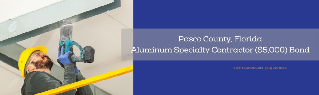 Pasco County, FL-Aluminum Specialty Contractor ($5,000) Bond - Builder installing aluminum beams on the ceiling.