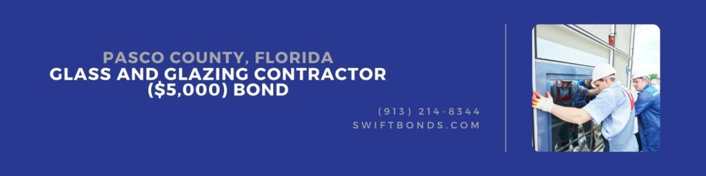 Pasco County, FL-Glass and Glazing Contractor ($5,000) Bond - Builders worker installing glass windows of facade.