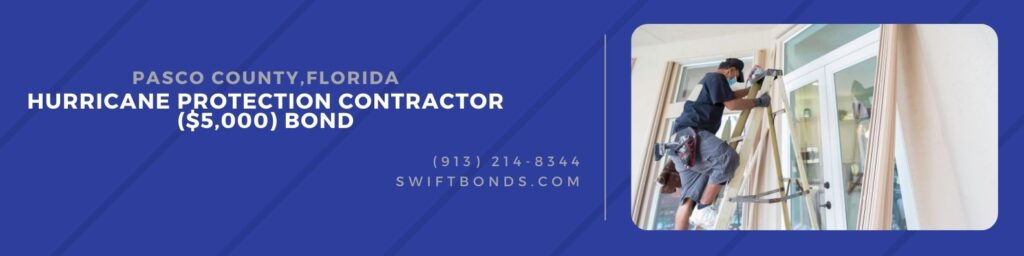 Pasco County, FL-Hurricane Protection Contractor ($5,000) Bond - Contractor installing hurricane shutters.