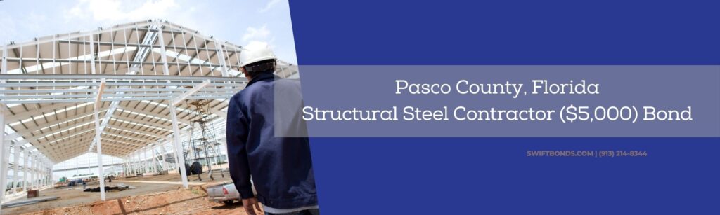 Pasco County, FL-Structural Steel Contractor ($5,000) Bond - Engineer is looking at steel and roof structure.