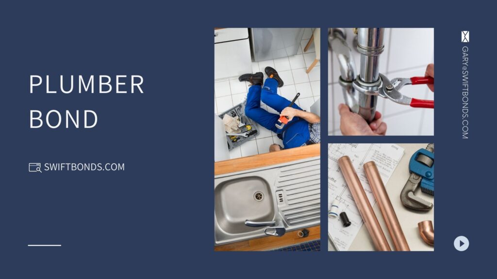 Plumber Bond - The images shows a plumber contractor working at the sink. plumber contractor fixing the sink pipe. And a plumber contractor tools.