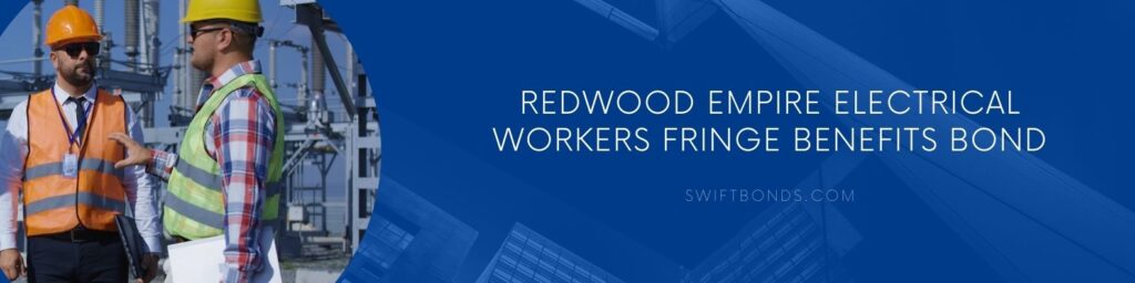 Redwood Empire Electrical Workers Fringe Benefits Bond - Electrical workers wearing hard hat talking and walking during an inspection.