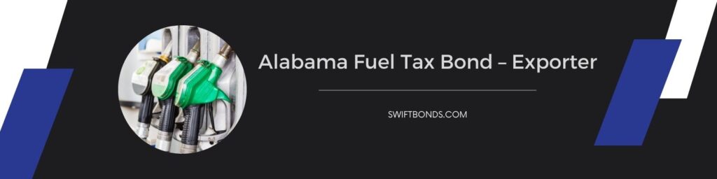 Alabama Fuel Tax Bond – Exporter - The banner shows a fuel pump of the the fuel distributor.