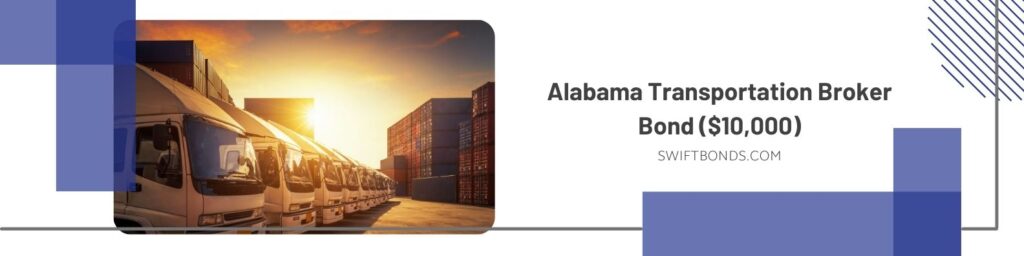 Alabama Transportation Broker Bond ($10,000) A line of transportation tucks beside cargo containers with a sunset.