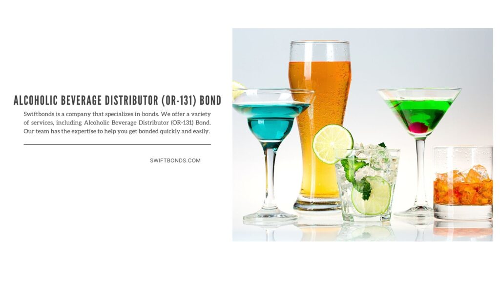 Alcoholic Beverage Distributor (OR-131) Bond - The images shows different types alcohol beverages in glasses.