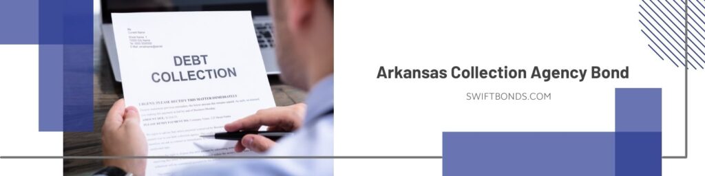 Arkansas Collection Agency Bond - Collection agent reading debt collection notice letter at desk.