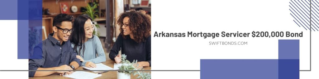 Arkansas Mortgage Servicer $200,000 Bond - Two young couple talking to a mortgage servicer person in a wood table.