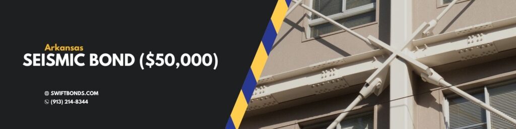 Arkansas Seismic Bond ($50,000) - Seismic retrofitting of buildings.