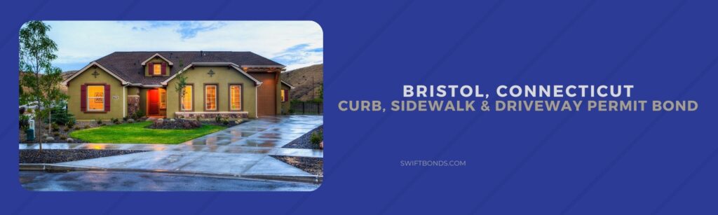Bristol, CT – Curb, Sidewalk & Driveway Permit Bond - Driveway and sidewalk curb in front of upscale suburban house.