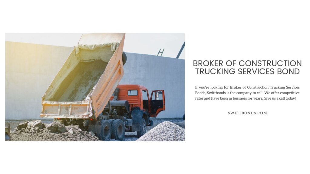 Broker of Construction Trucking Services Bond - Construction truck unloaded cement transport road.
