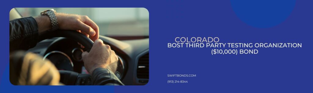 CO – BOST Third Party Testing Organization ($10,000) Bond - Close-up shot of a male's hands holding a steering wheel.