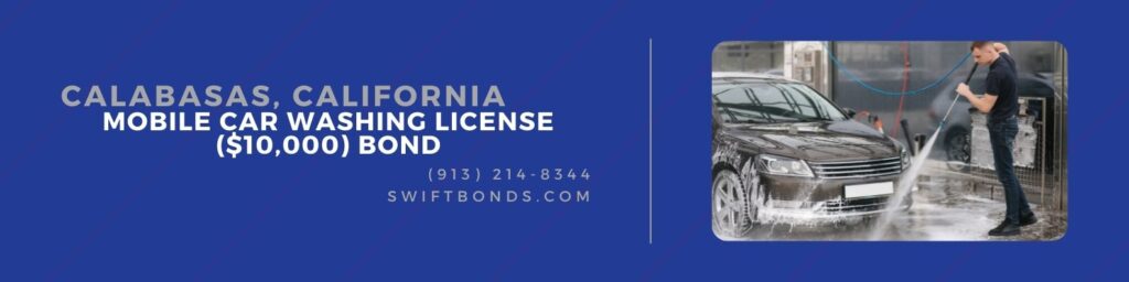 Calabasas, CA – Mobile Car Washing License ($10,000) Bond - Worker cleaning a car using high pressure water.