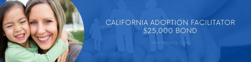 California Adoption Facilitator $25,000 Bond - An asian child and western mom.