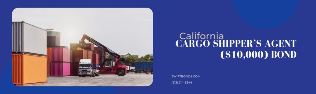 California Cargo Shipper’s Agent ($10,000) Bond - Logistics and transportation of container cargo ship and cargo plane.