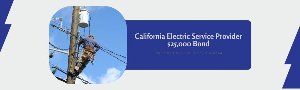 California Electric Service Provider $25,000 Bond - Electrical worker working on electrical wire line.