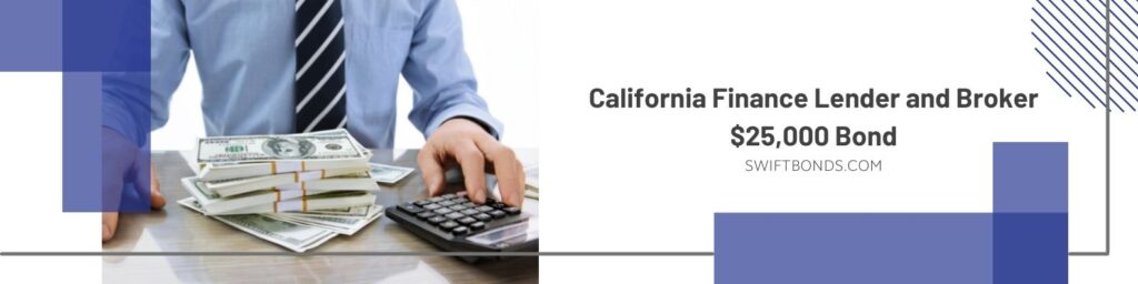 California Finance Lender and Broker $25,000 Bond - A finance lender in his table with cash and calculator.