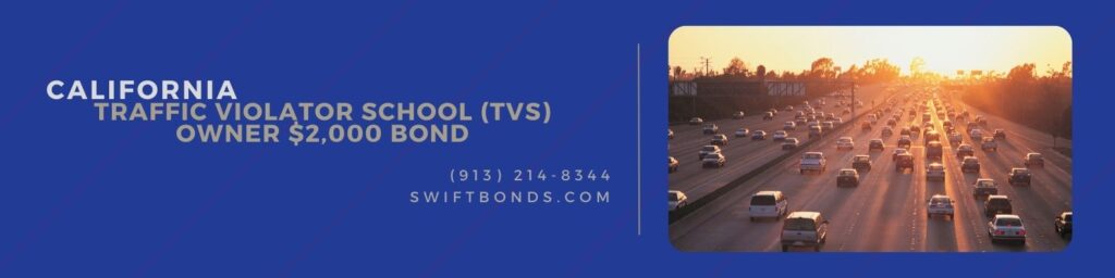 California Traffic Violator School (TVS) Owner $2,000 Bond - Home Study or Internet $15,000 Bond - Capture freeway traffic with a sunset.