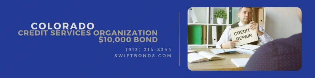 Colorado Credit Services Organization $10,000 Bond - Conceptual photo showing printed text of credit repair.
