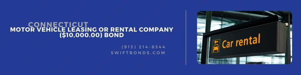 Connecticut Motor Vehicle Leasing or Rental Company ($10,000.00) Bond - A sign with direction to car rental.