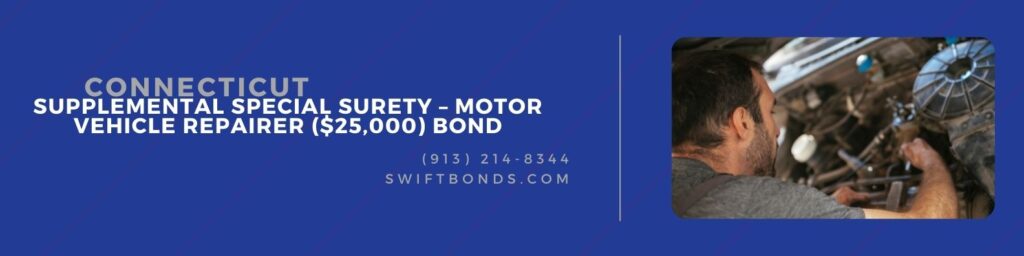 Connecticut Supplemental Special Surety – Motor Vehicle Repairer ($25,000) Bond - Auto mechanic fixing car in a workshop.
