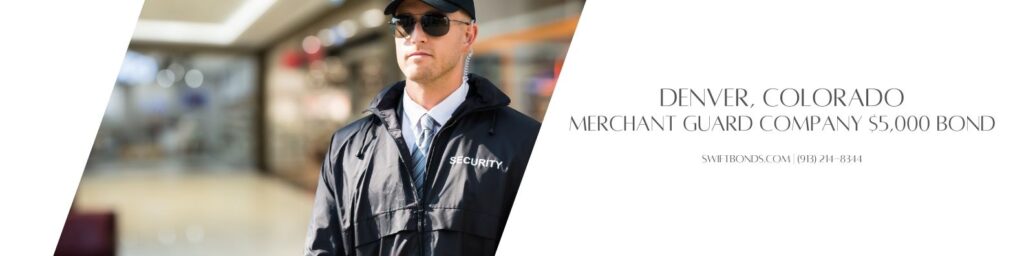 Denver, CO – Merchant Guard Company $5,000 Bond - Security guard officer standing in shopping mall.