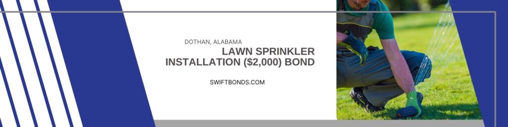 Dothan, AL-Lawn Sprinkler Installation ($2,000) Bond - Lawn sprinkler installation by a professional technician.