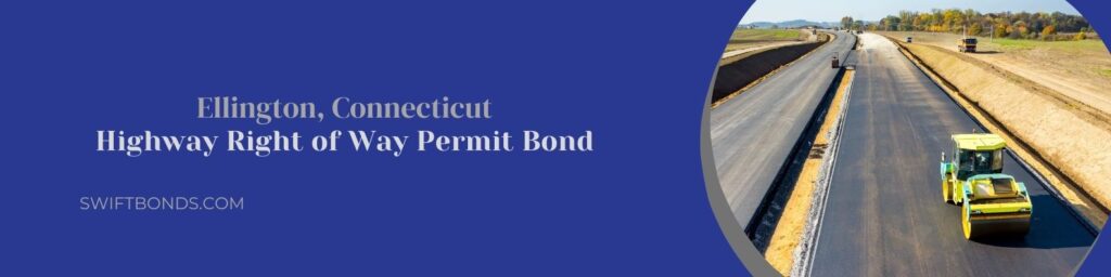 Ellington, CT - Highway Right of Way Permit Bond - The banner shows a newly build and constructed road on a highway.