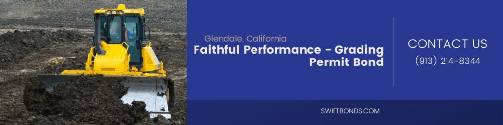 Glendale, CA - Faithful Performance - Grading Permit Bond - Bulldozer during earthworks at construction site.