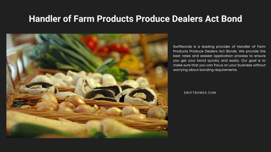 Handler of Farm Products Produce Dealers Act Bond - A selection of farm shop produce with mushrooms and onions in tight focus.
