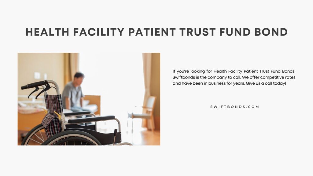 Health Facility Patient Trust Fund Bond - Health care facility. An old guy at the bed, Wheel chair inside the room.