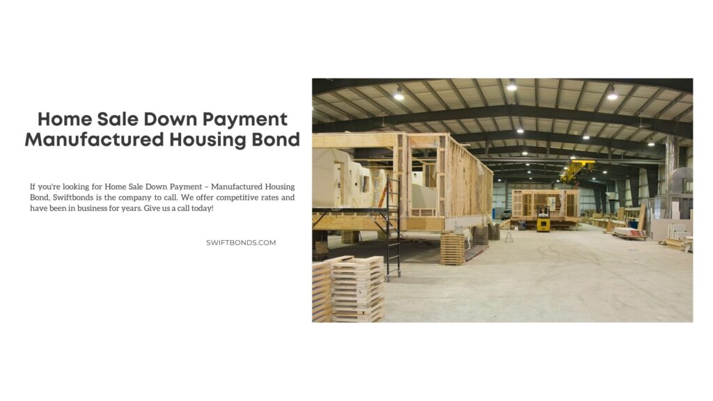 Home Sale Down Payment – Manufactured Housing Bond - Inside the manufacturing modular homes.