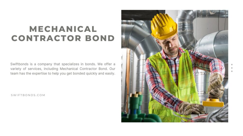 Mechanical Contractor Bond - A mechanical contractor working on heating or cooling systems, refrigeration, piping of a building.