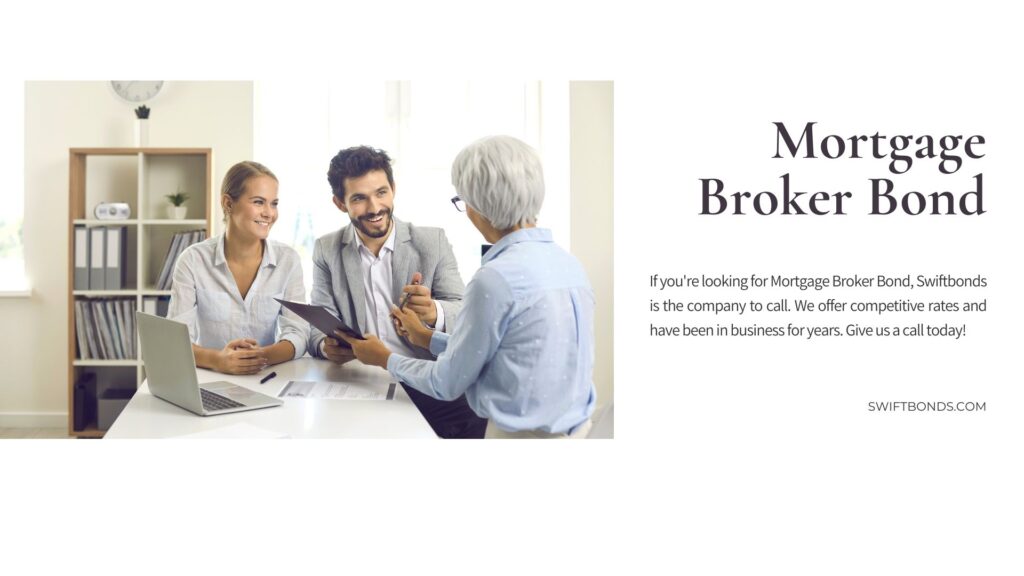 Mortgage Broker Bond - A mortgage broker, who brings mortgage borrowers and mortgage lenders together.