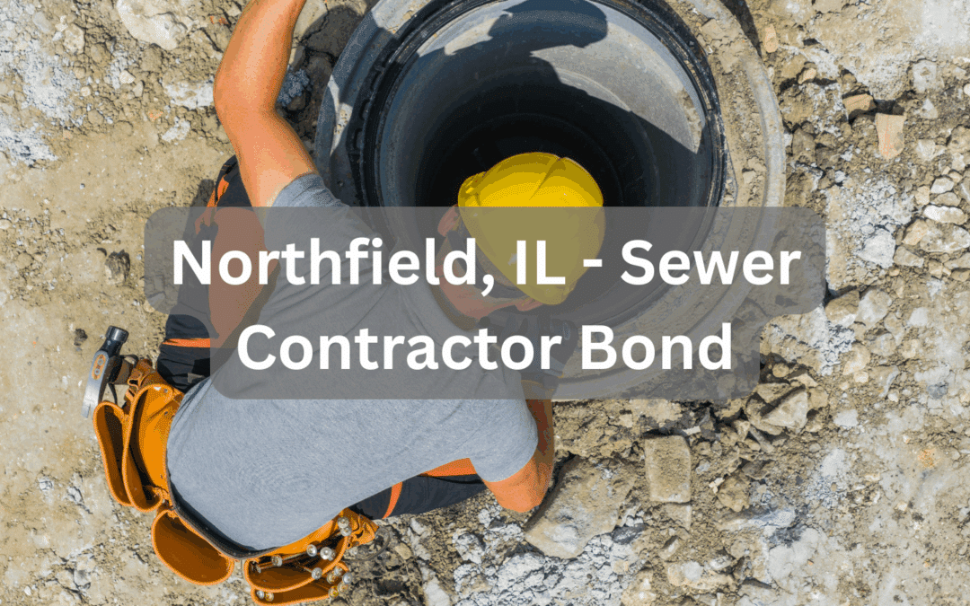 Worker in a hard hat inspecting a large sewer pipe with text “Northfield, IL - Sewer Contractor Bond” displayed on the image.