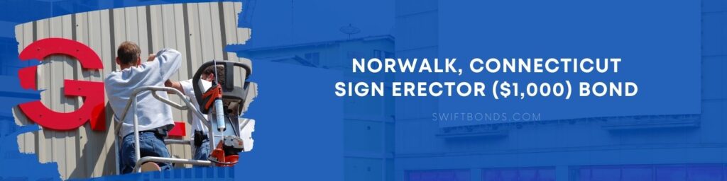 Norwalk, CT – Sign Erector ($1,000) Bond - A pair of workers install a sign on the side of an industrial building.