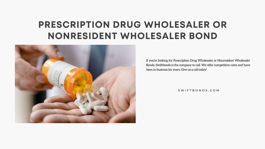 Prescription Drug Wholesaler or Nonresident Wholesaler Bond - Prescription drugs in the hands of a person.