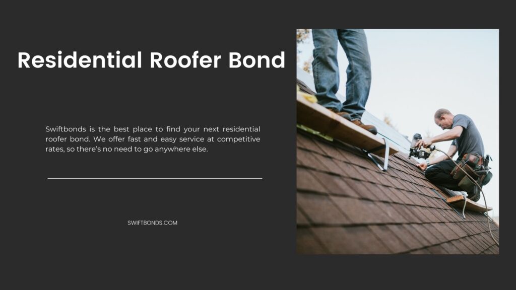 Residential Roofer Bond - A roofer and crew work on putting in new roofing shingles.