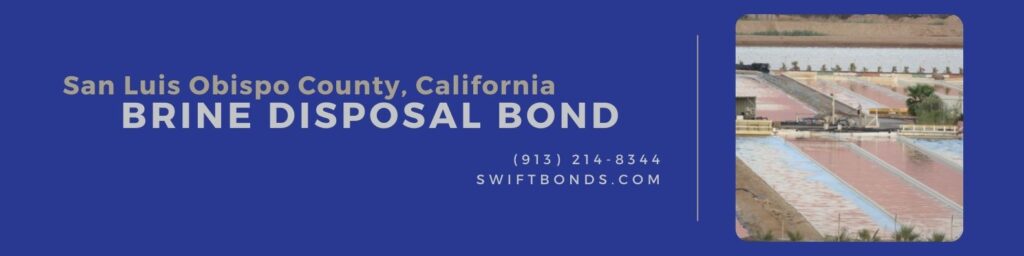 San Luis Obispo County, CA – Brine Disposal Bond - Desalination brine disposal method.
