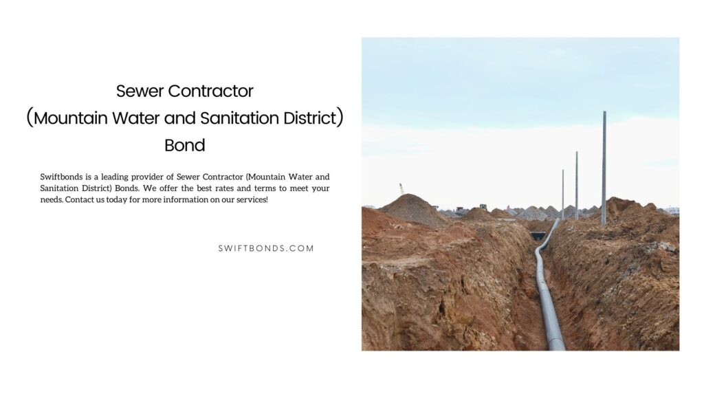 Sewer Contractor (Mountain Water and Sanitation District) Bond - Laying of underground sewer pipes. Installation of water main, sanitary sewer.