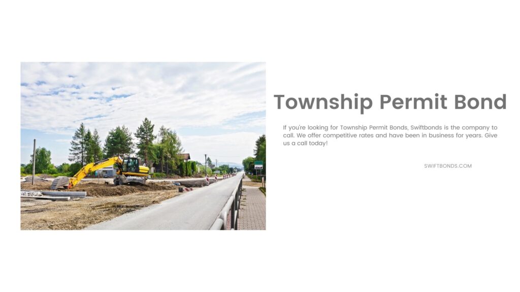 Township Permit Bond - Road construction at the small town.