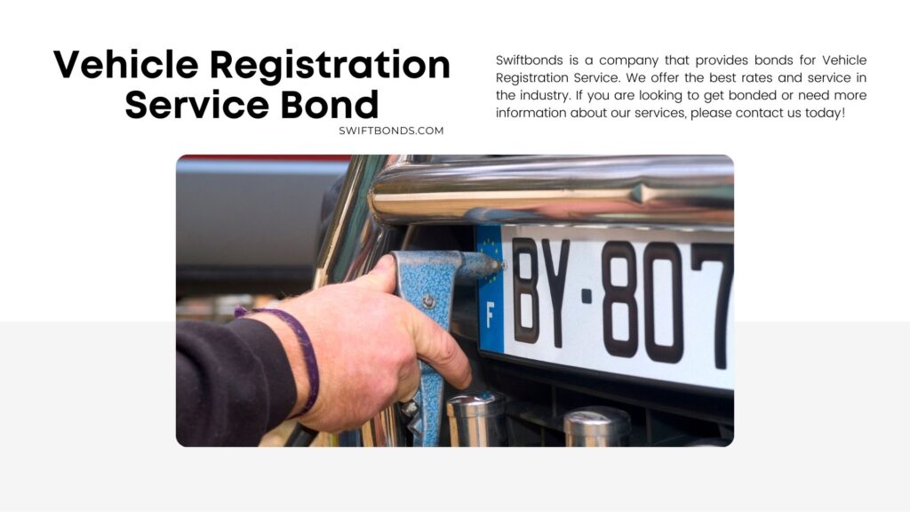 Vehicle Registration Service Bond - Automobile registration, purchase and installing of plate numbers.
