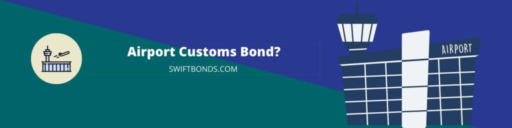 Airport Customs Bond - This photo shows an airport logo and an airport tower control with a green and blue background.