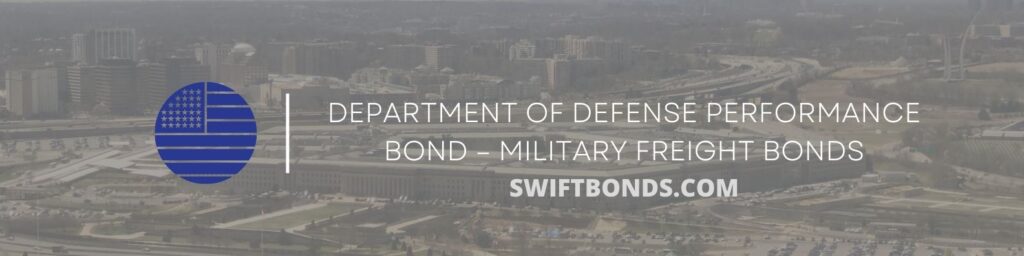 Department of Defense Performance Bond – Military Freight Bonds - The banner shows a pentagon as the background and a logo of US flag.