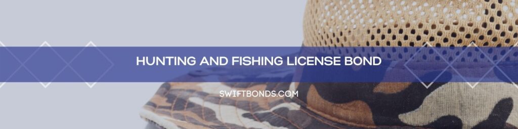 Hunting and Fishing License Bond - The banner shows a summer camouflage hat for hunting and fishing.